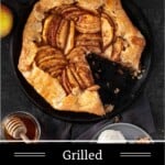 A pinterest pin showing a grilled apple galette with one slice removed and on a plate topped with ice cream.